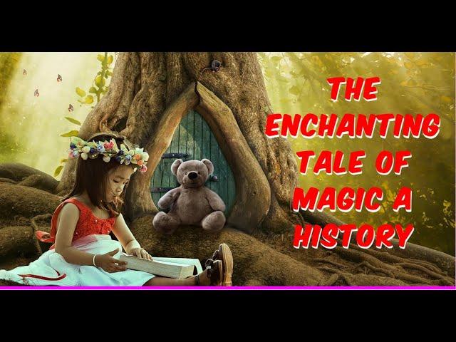 The Enchanting Tale of Magic: A History