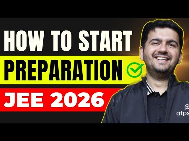 How to Start Class 11 preparation ? JEE 2026 | Best Strategy & IIT Motivation