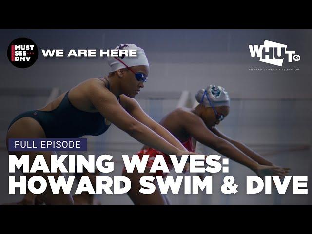 WE ARE HERE | Making Waves: Howard Swim & Dive Team