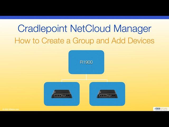 Cradlepoint NetCloud Manager - How to Create a Group and Add Devices