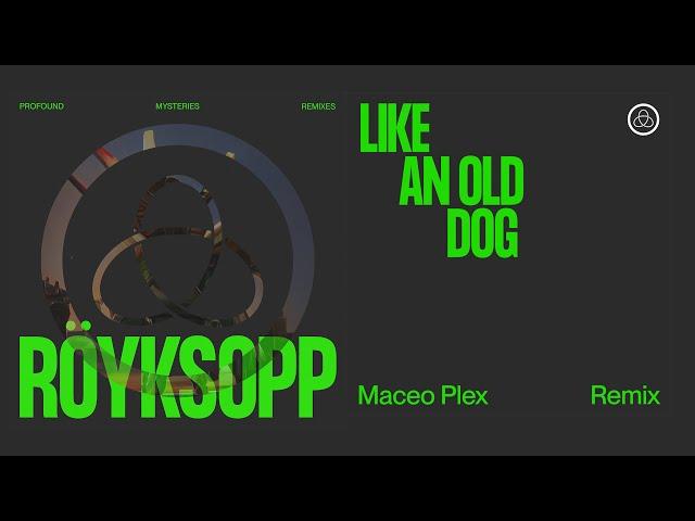 Röyksopp - 'Like An Old Dog' ft. Pixx (Maceo Plex Remix) (Official Visualiser)