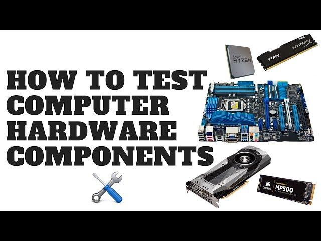 How to Test Computer Hardware Components