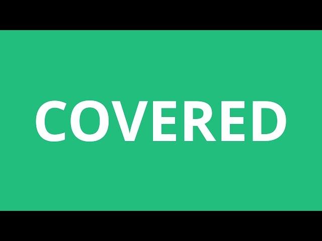 How To Pronounce Covered - Pronunciation Academy