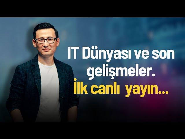 IT Dünyası ve son gelişmeler. İlk canlı yayın...