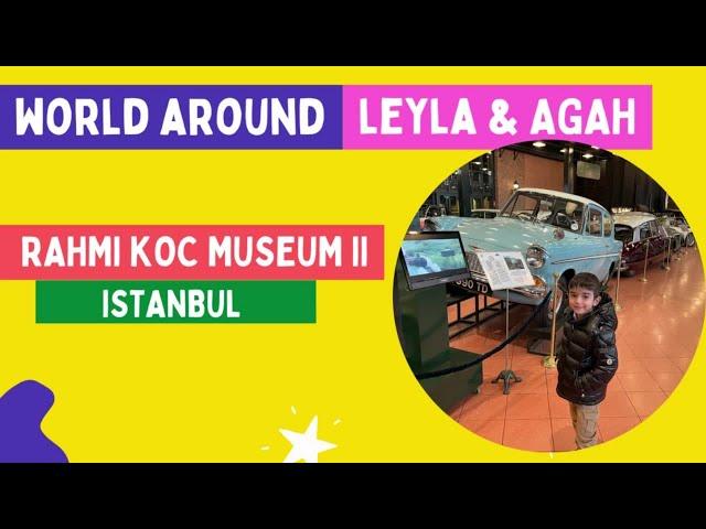 Rahmi Koc Museum - Istanbul / Welcome to Agah and Leyla's Worlds