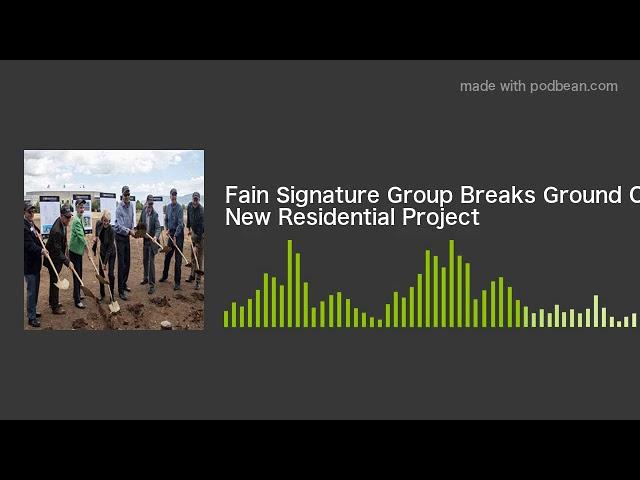 Fain Signature Group Breaks Ground On New Residential Project