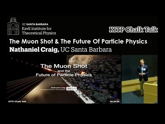 The Muon Shot & The Future Of Particle Physics ▸ Nathaniel Craig (UCSB) | KITP Chalk Talk