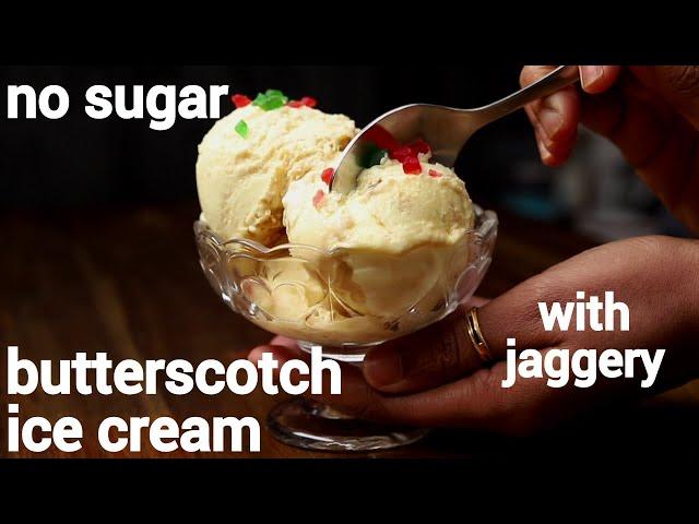 butterscotch ice cream with jaggery - no sugar | बटरस्कॉच आइसक्रीम | homemade butterscotch icecream