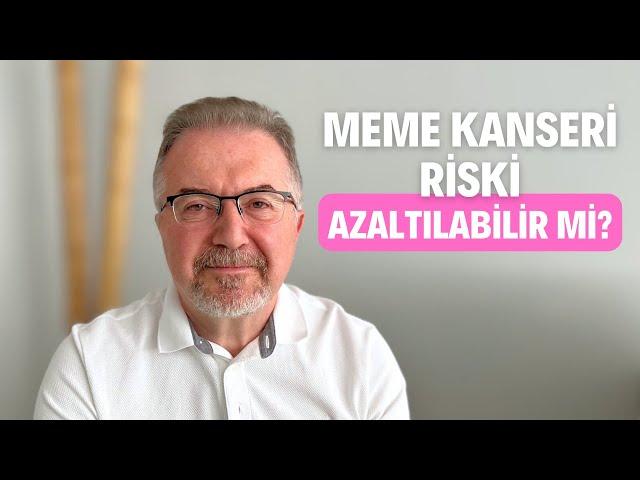 Meme Kanseri Oluşum Riski Azaltılabilir Mi?