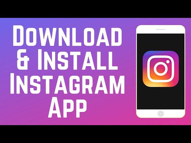 How to Download & Install Instagram