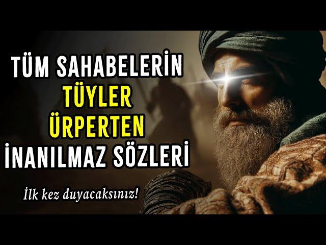 İlk Kez Duyacağınız Sahabelerin Hikmet Dolu Sözleri - Bu Sözler Sizi Derinden Etkileyecek