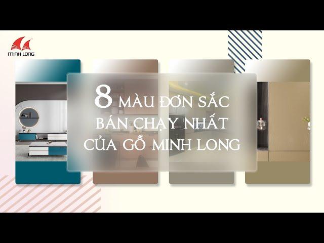 8 MÀU ĐƠN SẮC BÁN CHẠY NHẤT CỦA GỖ MINH LONG