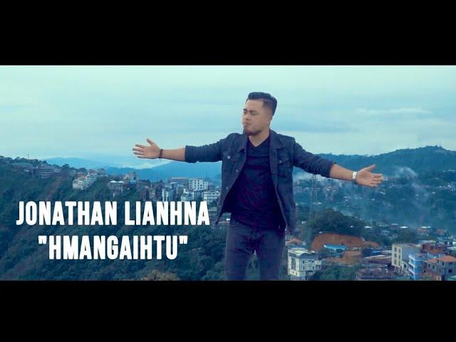 JONATHAN LIANHNA - HMANGAIHTU (Official Music Video)