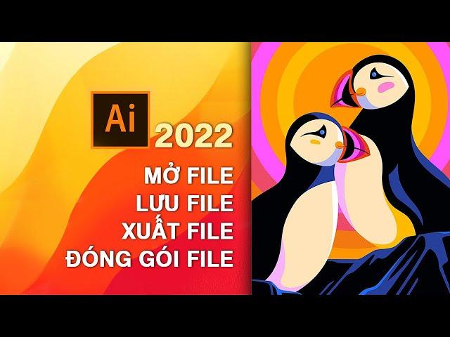 Mở file, lưu file, xuất file, đóng gói file trong Illustrator