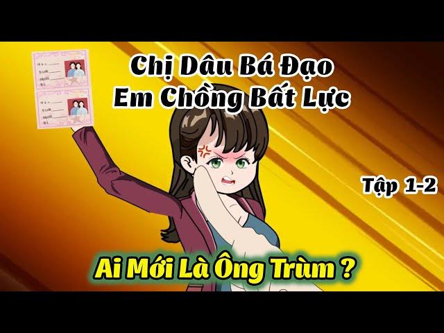 Chị Dâu Bá Đạo - Em Chồng Bất Lực - Ai Mới Là Trùm| Tập 1-2 Vietsub | TBT Review