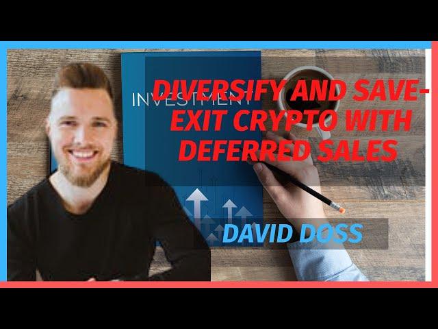 Diversify and Save  Exit Crypto with Deferred Sales Trust David Doss