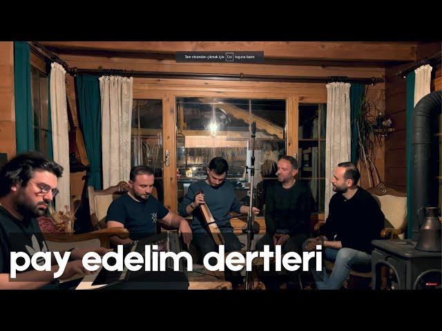 PAY EDELİM DERTLERİ - Ünal Sofuoğlu & Murat Bergal & Kenan Bergal & Emre Havuz