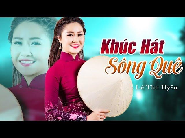 Những Bài Hát Trữ Tình Hay Nhất Về Quê Hương - Khúc Hát Sông Quê