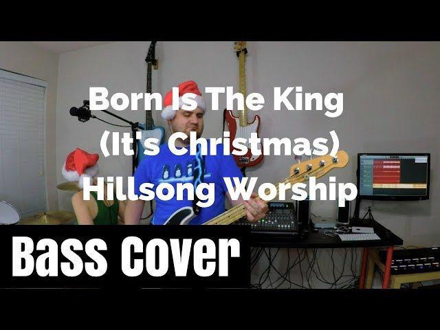 Born is The King (It's Christmas) Bass Cover (Hillsong Worship)