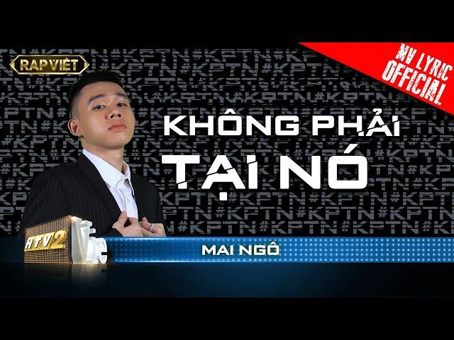 Mai Ngô - Không Phải Tại Nó - Team Rhymastic | Rap Việt - Mùa 2  [MV Lyrics]