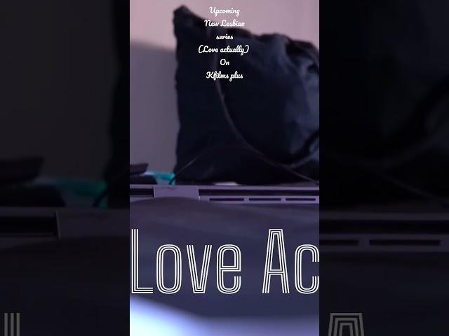 INDIAN LESBIAN SHORT FILM (LOVE ACTUALLY) _ PREMIERE SOON