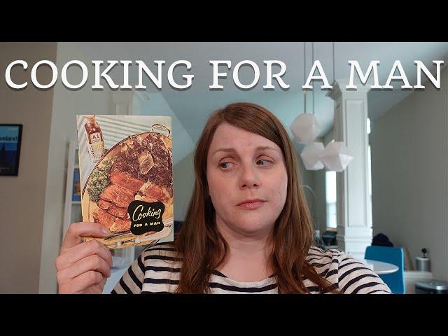 COOKING FOR A MAN! Vintage Cookbook Review and Recipes