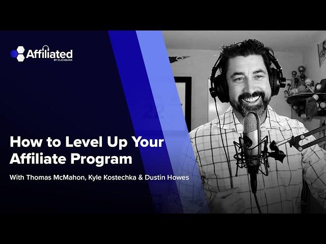 Ep. 139: How to Level Up Your Affiliate Program ft. Dustin Howes