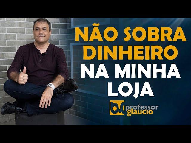 Não sobra dinheiro na minha loja