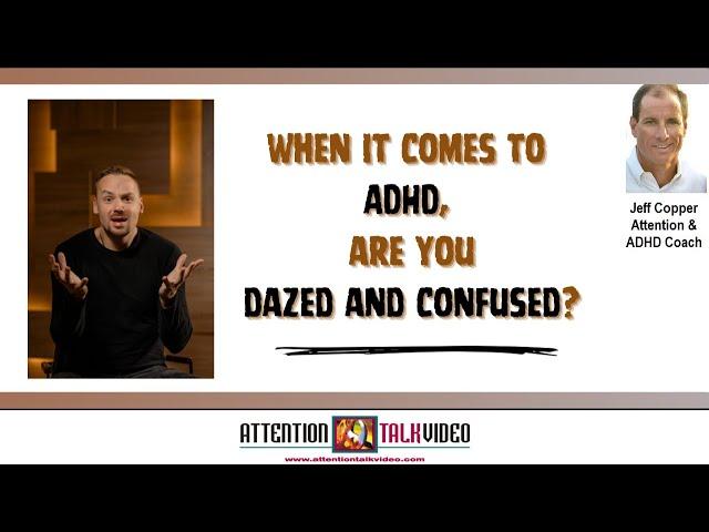What You Don’t Understand about ADHD | AttentionTalkVideo Jeff Copper