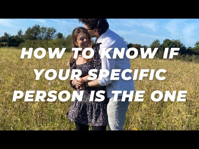 How To Know If Your Specific Person Is The ONE ️