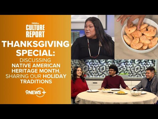 Thanksgiving Special: Native American Heritage Month, Sharing Holiday Traditions | Culture Report