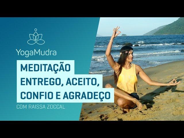 Meditação ENTREGO, ACEITO, CONFIO e AGRADEÇO