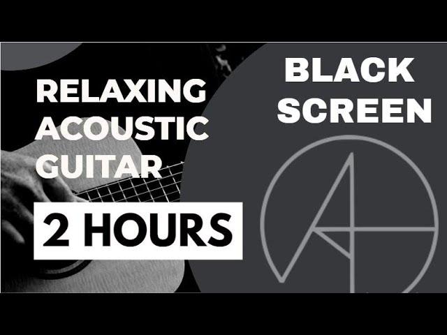 BLACK SCREEN GUITAR MUSIC for 2 hours | AudioTherapy Relaxation | (Sleep and relaxation)