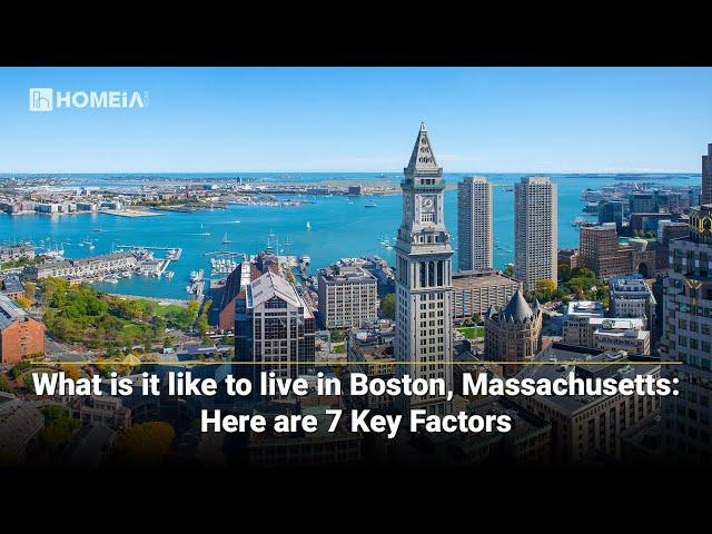 Living in Boston, Massachusetts: 7 Key Factors to Know | HOMEiA.com