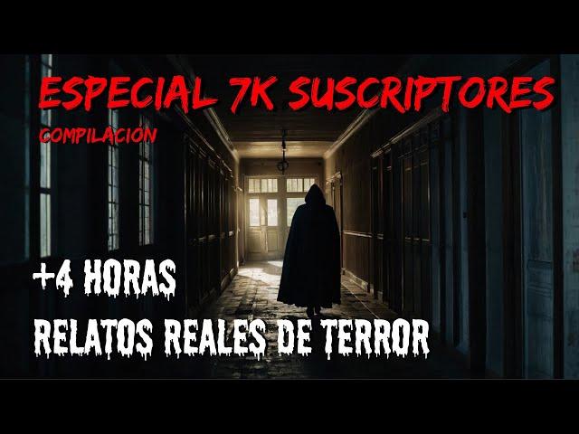 4 Horas de Relatos EMBRUJADOS de la NOCHE para NO DORMIR - Especial 7000 Subscribers | Compilación