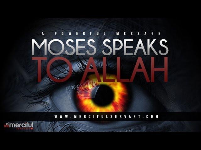 Moses Speaks to Allah - Powerful Message