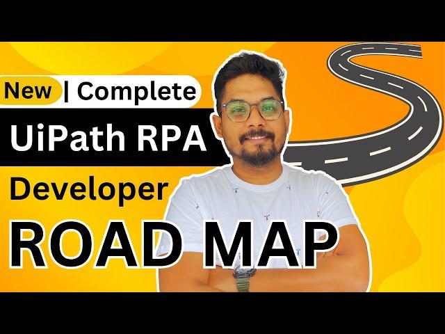 Complete UiPath RPA Developer Road Map