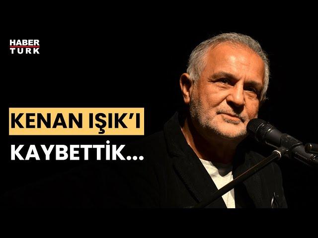 Kenan Işık 76 yaşında hayatını kaybetti...