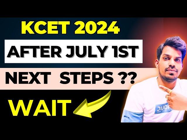 KCET 2024 NEXT STEPS AFTER JULY 1ST | KEA COUNSELLING