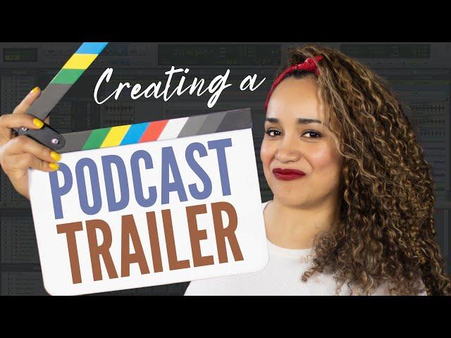 Creating a Podcast Trailer // What to Include in your Podcast Trailer