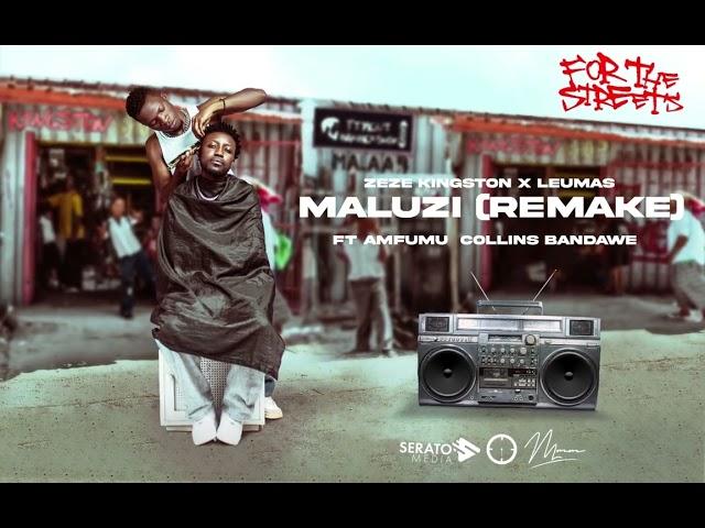 Zeze Kingston x LeuMas -  Maluzi [Remake] (Audio) ft. Amfumu Collins Bandawe