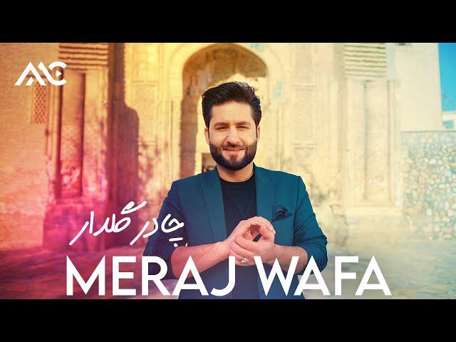 Meraj Wafa - Chadar Gul Dar [4K] | معراج وفا - چادر گلدار