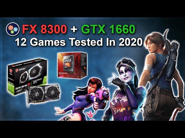 Upgrading an AMD FX 8300 with a $200 GTX 1660 — What to Expect — 12 Games Tested