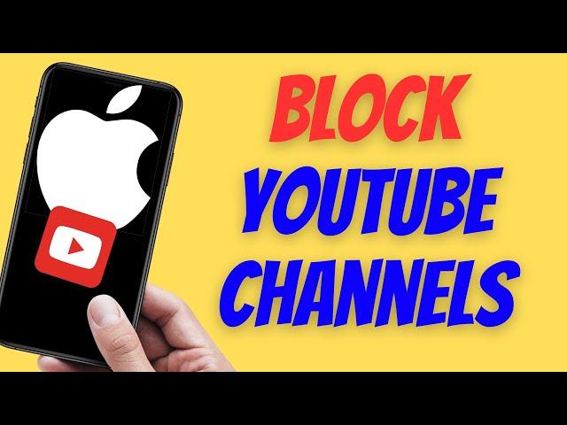 How To Block YouTube Channels on iPhone 2024