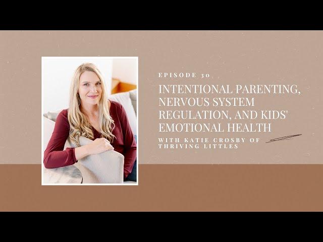 Intentional Parenting, Nervous System Regulation & Kids’ Emotional Health: Katie of Thriving Littles