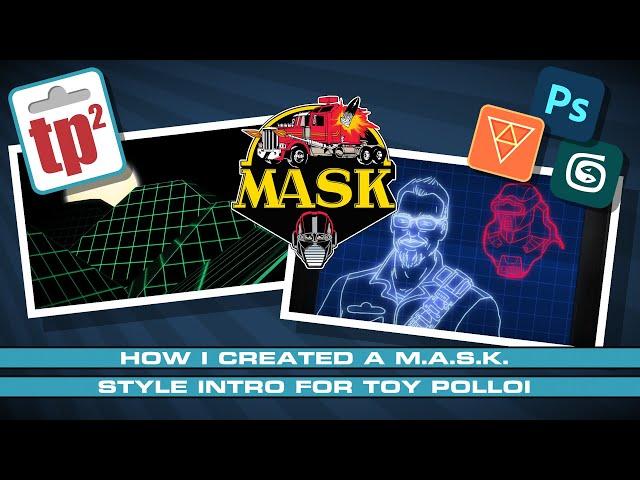 How I created a vintage M.A.S.K. Style intro for Toy Polloi - Toy Polloi Two