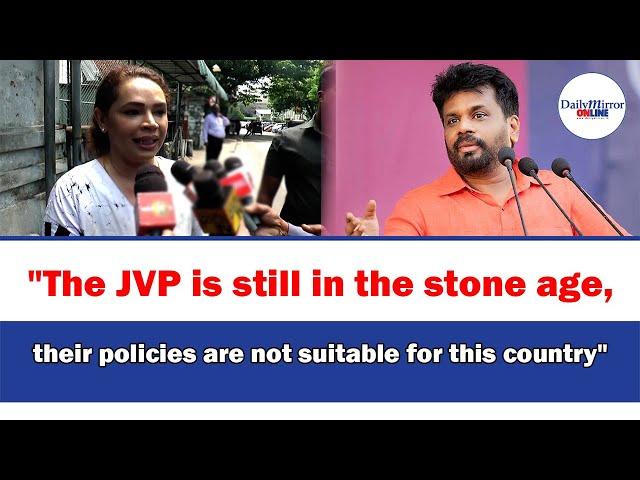 "The JVP is still in the stone age, their policies are not suitable for this country"