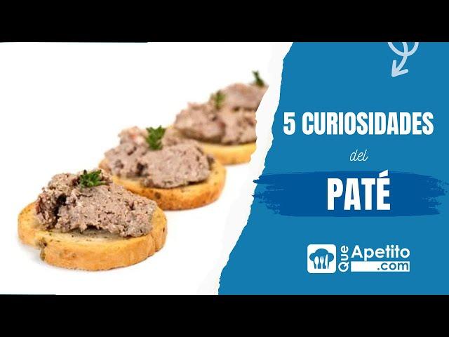 5 Curiosidades del Paté  | QueApetito