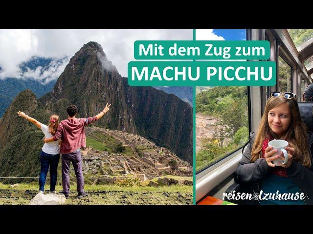 Machu Picchu | Peru ● Mit dem Zug zum Inka Weltwunder ● PeruRail Vistadome ● Weltreise Vlog #065