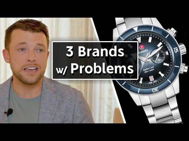 3 Watch Brands with BIG Problems